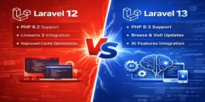 Laravel 12 vs Laravel 13: What’s New, Key Differences & Upgrade Guide (2026)